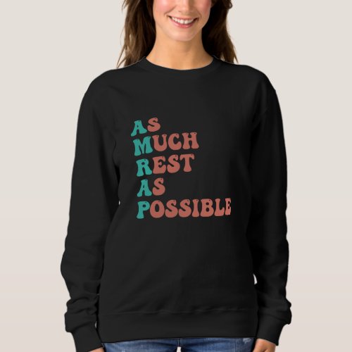 As Much Rest As Possible Funny Sweatshirt