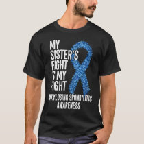 AS My Sister's Fight Is My Fight Ankylosing Spondy T-Shirt