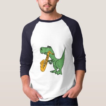 As- Saxophone Playing T-rex Dinosaur Shirt by inspirationrocks at Zazzle