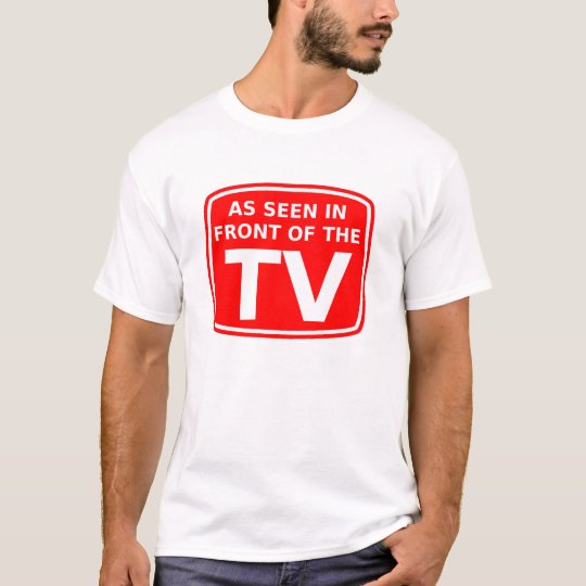 As Seen In Front Of The TV Funny T-Shirt Humor