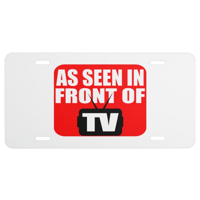 As Seen In Front Of TV License Plate (Front)