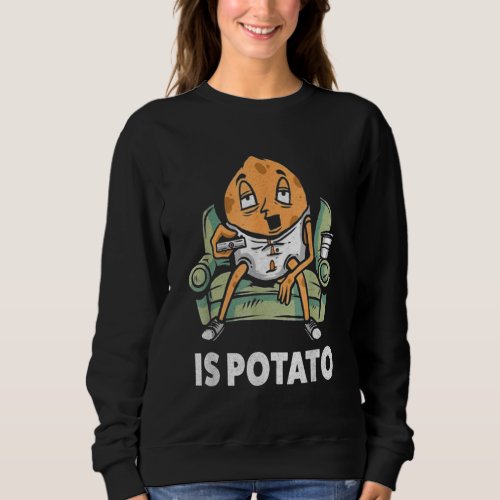 As Seen On Late Night Television Is Potato 1 Sweatshirt