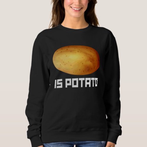 As Seen On Late Night Television Is Potato Trendy  Sweatshirt