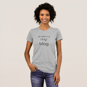 As Seen On My Blog   Just for Bloggers T-Shirt