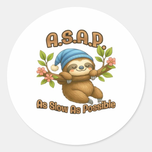As Slow As Possible - Cute Sloth ASAP Classic T-Sh Round Sticker (Front)