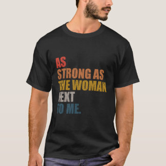 As Strong As The Next To Me T-Shirt