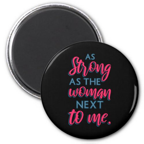 As Strong As The Woman Next To Me III 93 Magnet