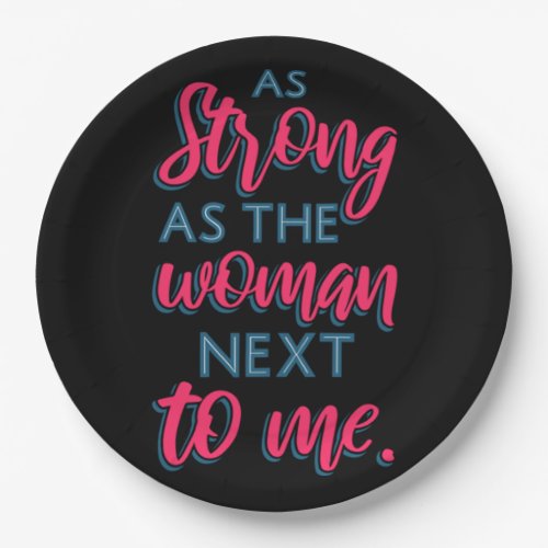 As Strong As The Woman Next To Me III 93 Paper Plates