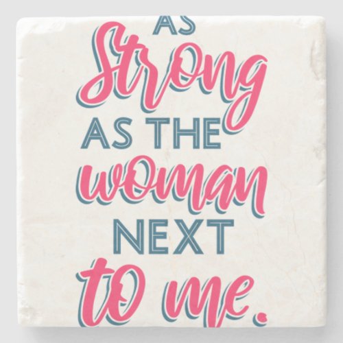As Strong As The Woman Next To Me III 93 Stone Coaster