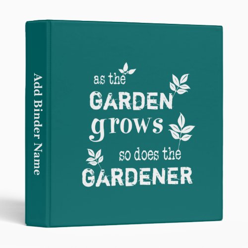 As The Garden Grows So Does The Gardener 3 Ring Binder