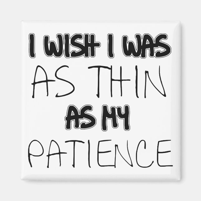 As Thin As My Patience Funny Fridge Magnet (Front)