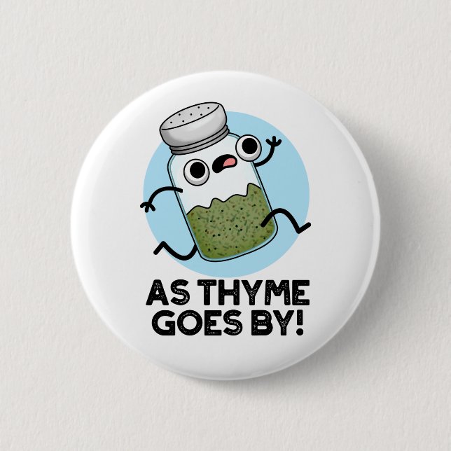 As Thyme Goes By Funny Herb Spice Pun Button (Front)