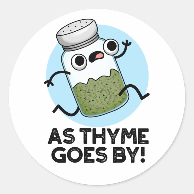 As Thyme Goes By Funny Herb Spice Pun Classic Round Sticker (Front)