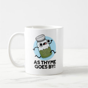 As Thyme Goes By Funny Herb Spice Pun Coffee Mug