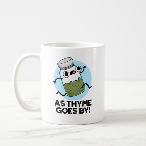 As Thyme Goes By Funny Herb Spice Pun Coffee Mug