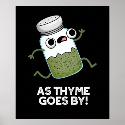 As Thyme Goes By Funny Herb Spice Pun Dark BG Poster