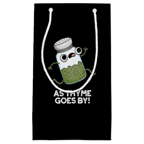 As Thyme Goes By Funny Herb Spice Pun Dark BG Small Gift Bag