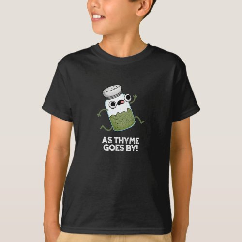As Thyme Goes By Funny Herb Spice Pun Dark BG T_Shirt