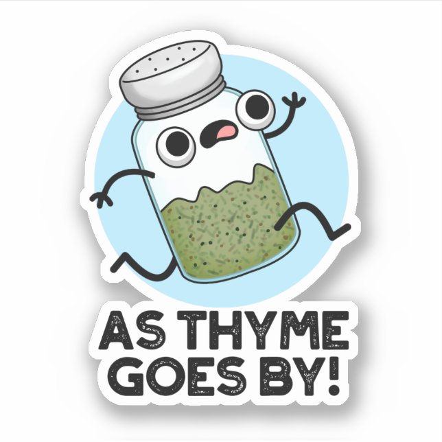 As Thyme Goes By Funny Herb Spice Pun Sticker (Front)