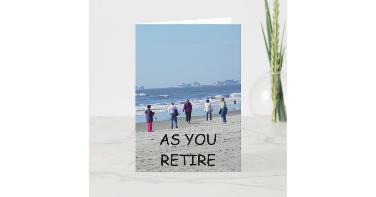 AS YOU RETIRE CARD | Zazzle