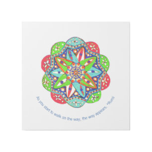 As you start to walk on the way, the way appears. gallery wrap