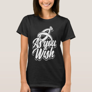 As you wish  Bride and groom wedding ring and knot T-Shirt