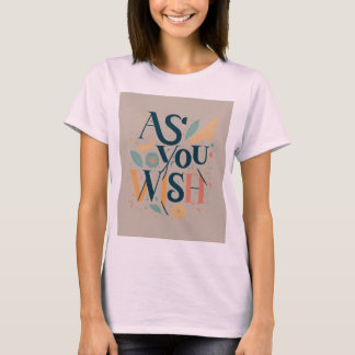  As You Wish T-Shirt
