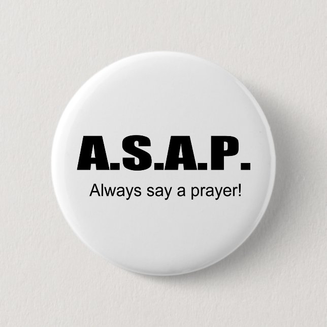 ASAP, Always say a prayer christian gift item Button (Front)