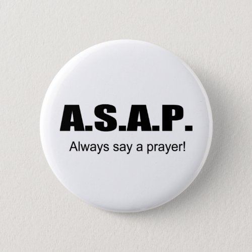 ASAP Always say a prayer christian gift item Button