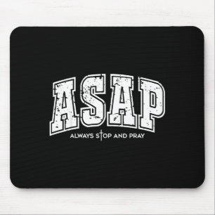 Asap Always Stop And Pray Christian Faith Easter  Mouse Pad