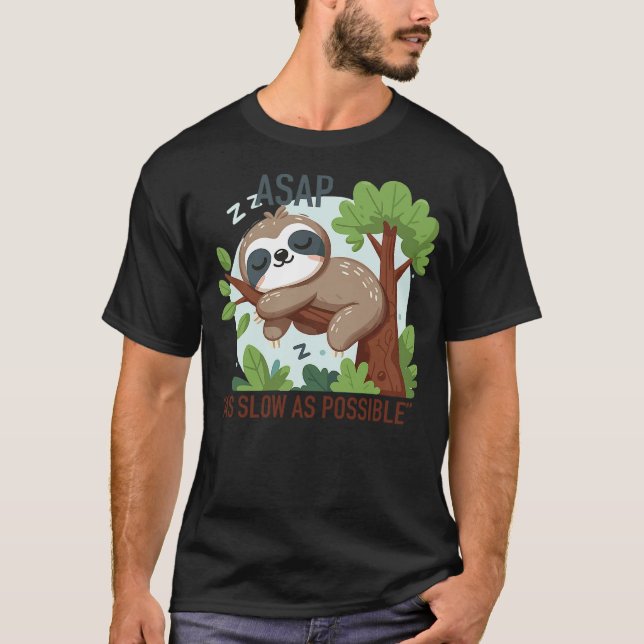 ASAP As slow as possible funny Sloth wild animal z T-Shirt (Front)
