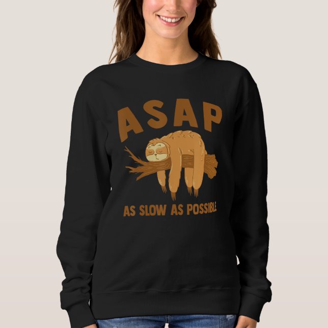 ASAP As Slow As Possible Sloth  Sweatshirt (Front)