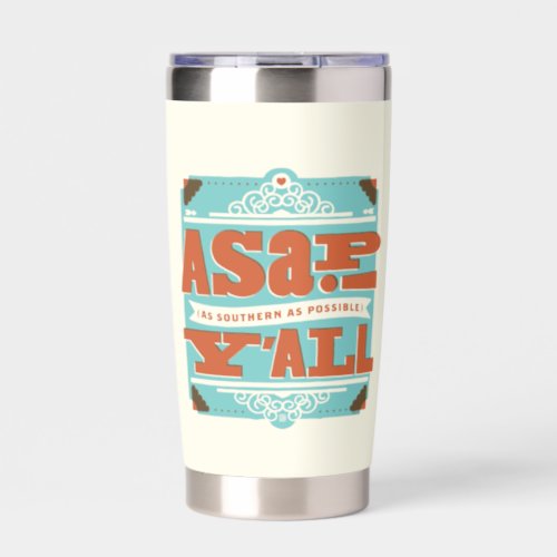 ASAP  As Southern As Possible YALL Insulated Tumbler