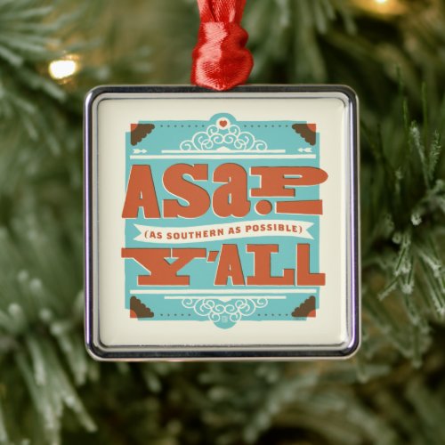 ASAP  As Southern As Possible YALL Metal Ornament