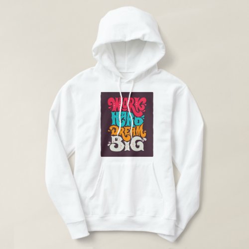 Ascend Work Hard Dream Big T_Shirt Hoodie