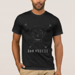 Ascii Skull With The Words Bad Asscii T-shirt at Zazzle