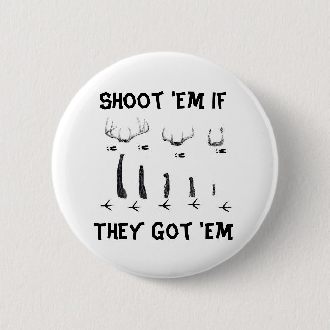 asd, Shoot 'Em If They Got 'Em Button (Front)