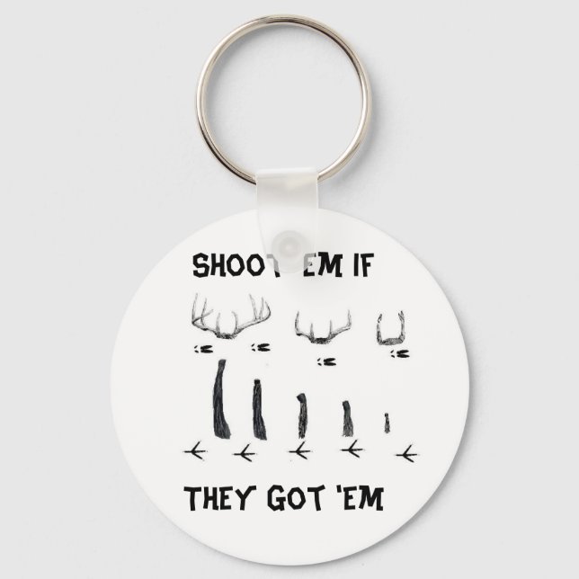 asd, Shoot 'Em IfThey Got 'Em Keychain (Front)