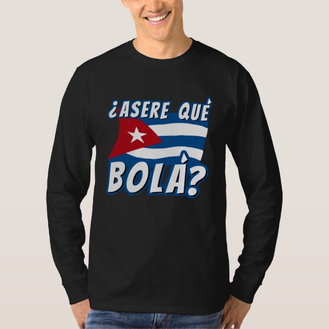 Asere Que Bola Cuban Havana Cuba Cuban Flag  Baseb T-Shirt (Front)