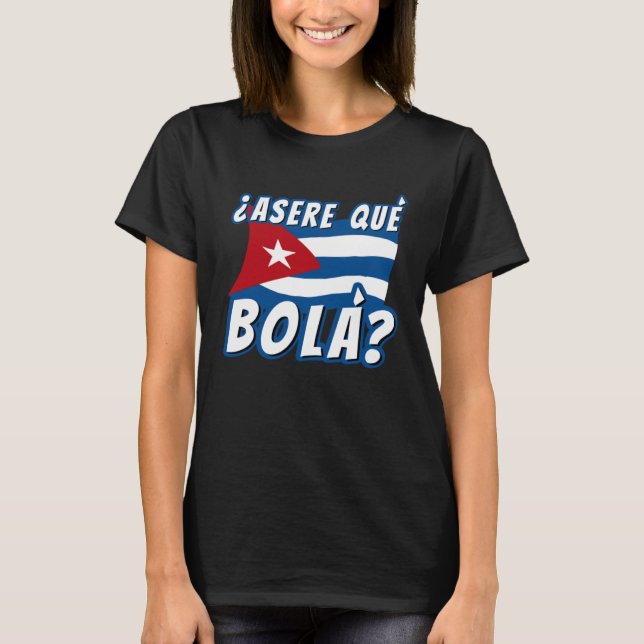 Asere Que Bola Cuban Havana Cuba Cuban Flag  Baseb T-Shirt (Front)