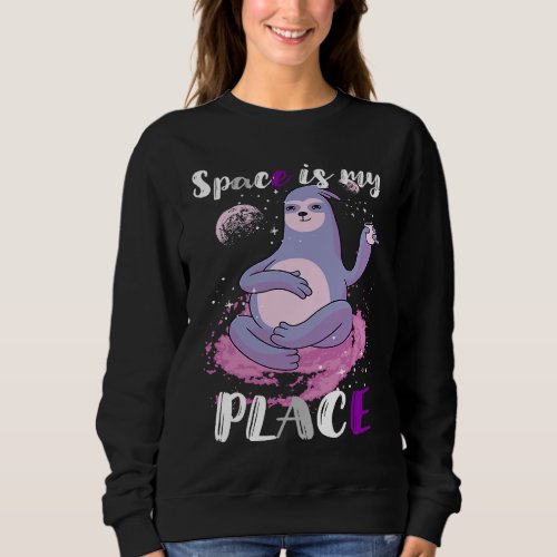 Asexual Ace Sloth Space Galaxy Space Is My Place A Sweatshirt