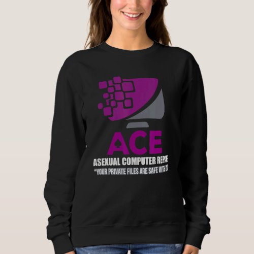 Asexual  Asexual Computer Repair Asexual Flag Ace Sweatshirt
