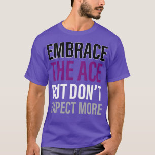 Asexual Embrace The Ace Asexuality LGBTIA T-Shirt