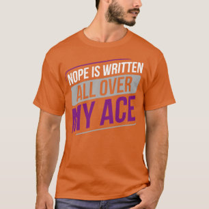 Asexual Nope is Written all Over my Ace Asexuality T-Shirt