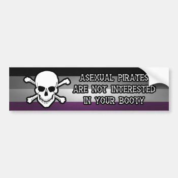Asexual Pirates Are Not Interested In Your Booty Bumper Sticker by LiveLoudGraphics at Zazzle