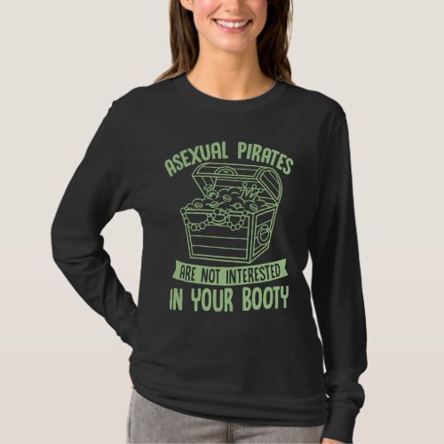Asexual Pirates Are Not Interested In Your Booty   T_Shirt