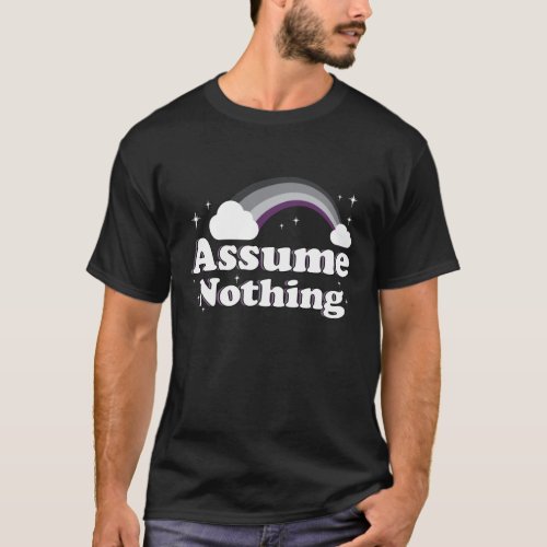 Asexual Pride Rainbow Ace Assume Nothing LGBTQ T_Shirt