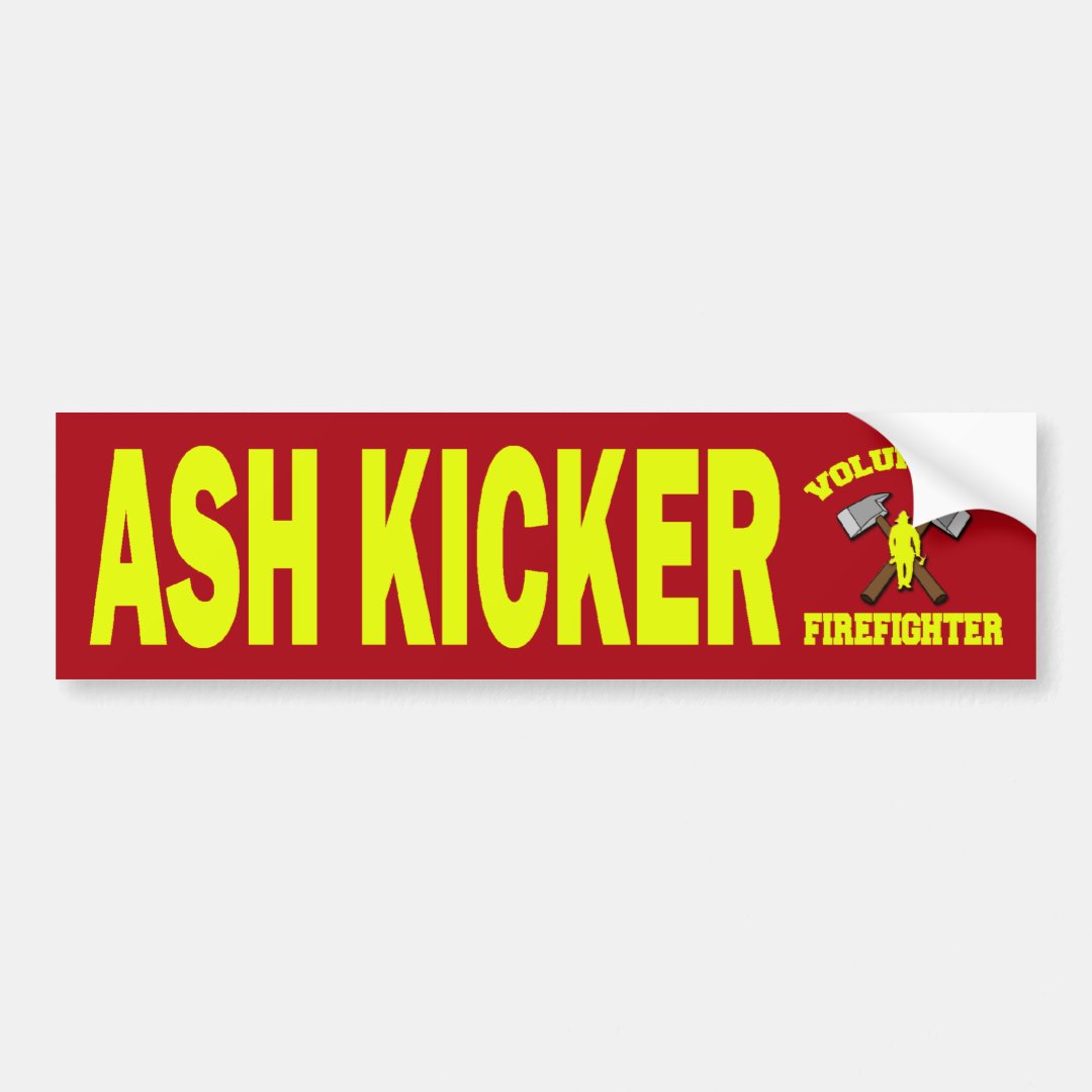 ASH KICKER VOLUNTEER FIREFIGHTER BUMPER STICKER Zazzle