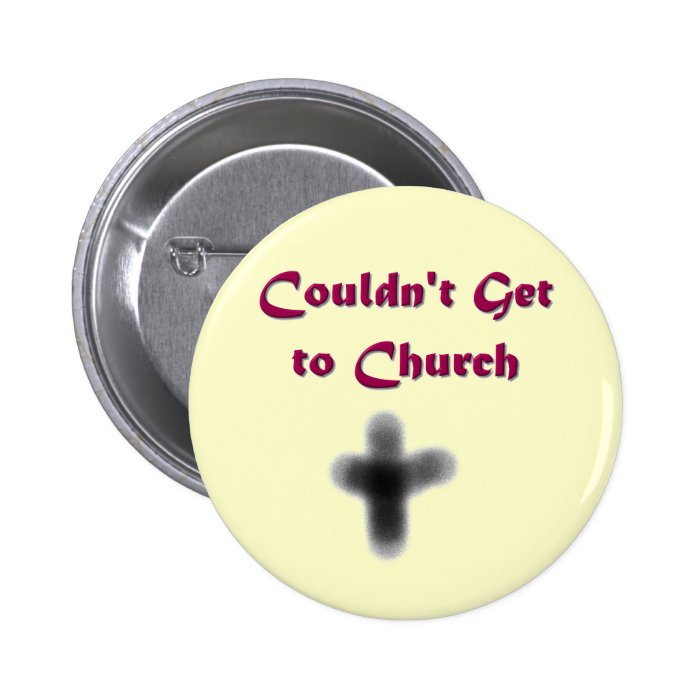 Ash Wednesday   Couldn't Get to Church Pinback Button