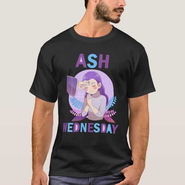 Ash Wednesday Happy Christianity Girl Fasting Day T-Shirt (Front)